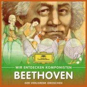 Will Quadflieg - Wir entdecken Komponisten: Ludwig van Beethoven – Der verlorene Groschen (2017)