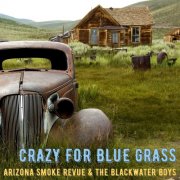 Arizona Smoke Revue, The Blackwater Boys - Crazy for Blue Grass (2024)