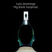 Iain Jennings - My Dark Surprise (2013)