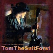 Tom The Suit Forst - World of Broken Hearts (2020