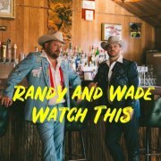 Randy Rogers & Wade Bowen - Watch This (2016)