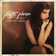 Jillette Johnson - Water In A Whale (2013)