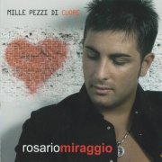 Rosario Miraggio - Mille pezzi di cuore (2007)