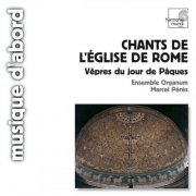 Ensemble Organum, Marcel Pérès - Old Roman Chant: Vespers for Easter Sunday (2008)