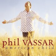 Phil Vassar - American Child (2002)