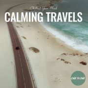 VA - Calming Travels: Chillout Your Mind (2022)