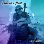 Bob Sauler - Dude on a Boat (2021) Hi Res
