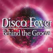 VA - Disco Fever: Behind The Groove (2006)