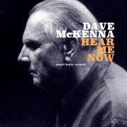 Dave Mckenna - Hear Me Now (2018)