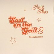 Paul Nice ‎- Soul On The Grill 2 (The Early 80's Session) (2005)