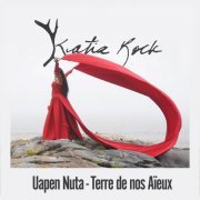 Katia Rock - Uapen Nuta / Terre de nos aïeux (2022) [Hi-Res]