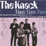 The Knack - Time Time Time: The Complete UK singles (and more) 1965-1967 (2007) CD-Rip