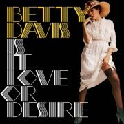 Betty Davis - Is It Love or Desire (2009)