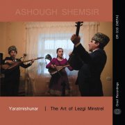 Ashough Shemsir - Yaratmishunar: The Art of Lezgi Minstrel (2020) [Hi-Res]