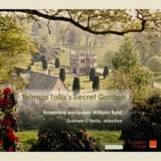 Ensemble européen William Byrd, Graham O'Reilly - Thomas Talllis's Secret Garden: Sacred Music in Latin (2012)