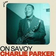 Charlie Parker - On Savoy: Charlie Parker (2022)