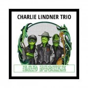 Charlie Lindner Trio - Bad Pickle (2019)