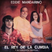 Eddie Mandarino Y Su Conjunto Tropical - El Rey de la Cumbia (2021) [Hi-Res]