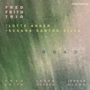 Fred Frith Trio - Road (2021)