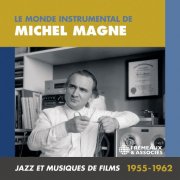 Michel Magne - Le monde instrumental de Michel Magne: jazz et musiques de films 1955-1962 (2023)