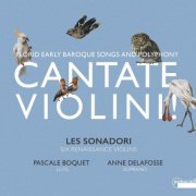 Les Sonadori, Anne Delafosse & Pascale Boquet - Cantate Violini ! (Florid early baroque songs & polyphony) (2019)