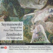 Sakari Oramo, Ryan Bancroft - Szymanowski: Songs of the Fairy Tale Princess / Zemlinsky: Die Seejungfrau (2024) [BBC Music Magazine]