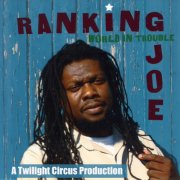 Ranking Joe - World In Trouble (2005)