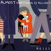 Moses - Almost Everything Is Bullshit (2020)