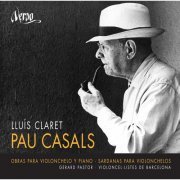 Lluís Claret, Gerard Pastor - Pau Casals: Obras para violonchelo y piano (2014)