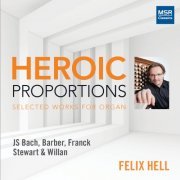 Felix Hell - Heroic Proportions - Selected Works for Organ (2017)