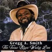 Gregg A. Smith - The Texas Blues Wailer Live In Concert (1985/2020)