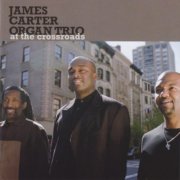 James Carter Organ Trio - At The Crossroads (2011) FLAC