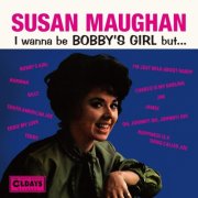 Susan Maughan - I Wanna Be Bobby's Girl But... (2016)