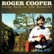 Roger Cooper - Going Back To Old Kentucky (1996/2019)