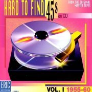 VA - Hard to Find 45's on CD, Vol. 1: 1955-60 (1996)