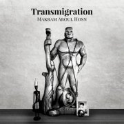 Makram Aboul Hosn - Transmigration (2021)