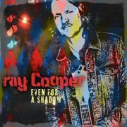 Ray Cooper - Even for a Shadow (2024)