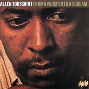 Allen Toussaint - From A Whisper To A Scream (1970/1985)