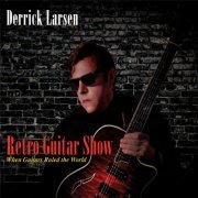 Derrick Larsen - Retro Guitar Show (2019)