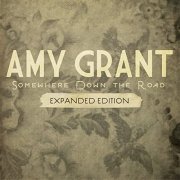 Amy Grant - Somewhere Down The Road (Expanded Edition) (2011)