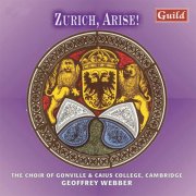 The Choir of Gonville & Caius College Cambridge - Zurich, Arise! - Music from the Renaissance to the Baroque (1999)