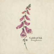 GoldenOak - Foxgloves (2017)