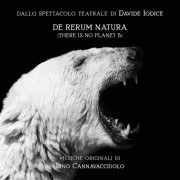 Lino Cannavacciuolo - De Rerum Natura: There Is not Planet B (Colonna sonora teatrale) (2024) [Hi-Res]