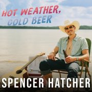 Spencer Hatcher - Hot Weather, Cold Beer (2026) Hi Res