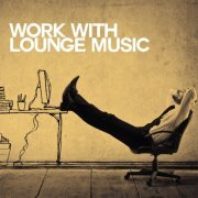 VA - Work With Lounge Music (2018) flac