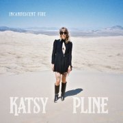 Katsy Pline - Incandescent Fire (2023)