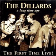 The Dillards - A Long Time Ago (The First Time Live!) (1999)