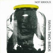 Swim Two Birds - Not Serious (1991)