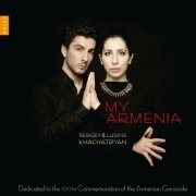 Sergey Khachatryan & Lusine Khachatryan - My Armenia - Dedicated to the 100th Commemoration of the Armenia Genocide (2015) [Hi-Res]