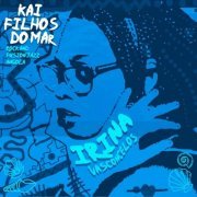 Irina Vasconcelos - Kai – Filhos Do Mar (2020)